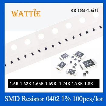 SMD резистор 0402 1% 1.6R 1.62R 1.65R 1.69R 1.74R 1.78R 1.8R 100 шт./лот микросхемные резисторы 1/16 Вт 1.0 мм * 0.5 мм
