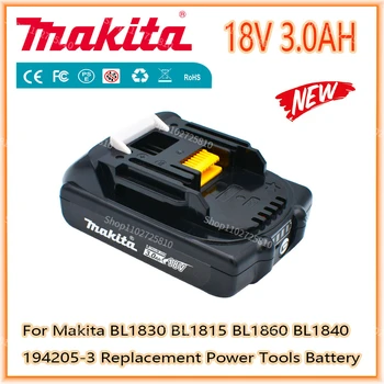 Makita Перезаряжаемый Литий-ионный Аккумулятор 18V 3.0Ah Для Makita BL1830 BL1815 BL1860 BL1840 194205-3 Сменный Аккумулятор Электроинструмента